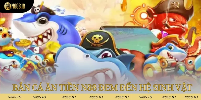Bắn Cá Ăn Tiền Uy Tín - Trải Nghiệm Săn Cá Đầy Kịch Tính 2 Bắn cá ăn tiền uy tín N88 đem đến hệ sinh vật đầy sức sống