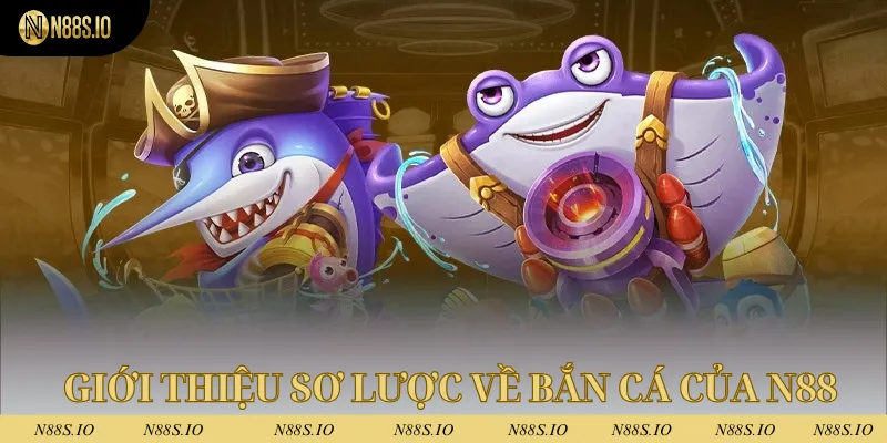 Bắn cá N88 1 Giới thiệu sơ lược về bắn cá của nhà cái N88