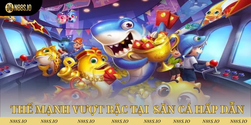 Bắn cá N88 2 Thế mạnh vượt bậc chỉ có tại chuyên mục săn cá hấp dẫn