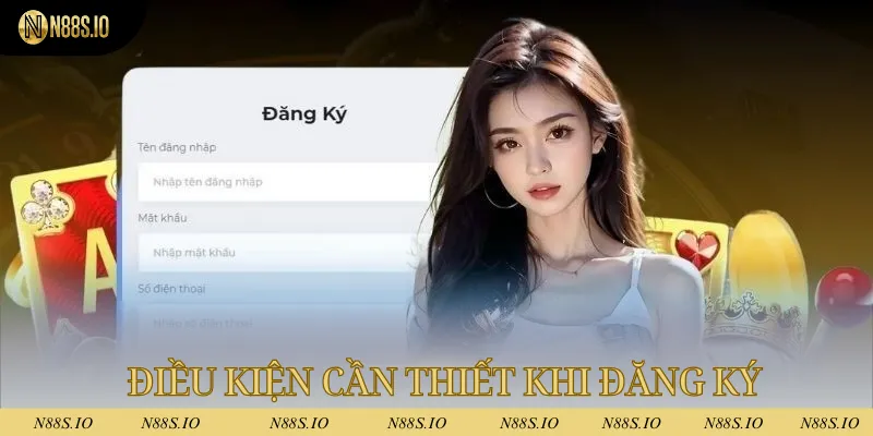 Đăng Ký N88 - Tạo Tài Khoản Nhanh, Nhận Thưởng Khủng Ngay 2 Điều kiện cần thiết với thành viên khi đăng ký