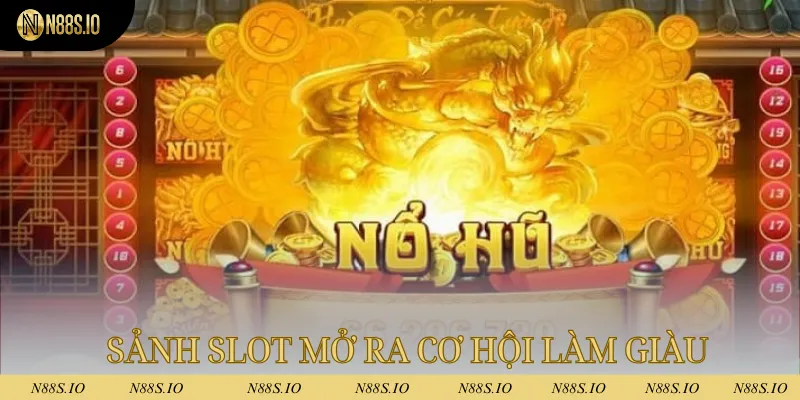 Sảnh slot mở ra cơ hội làm giàu với rất nhiều hội viên