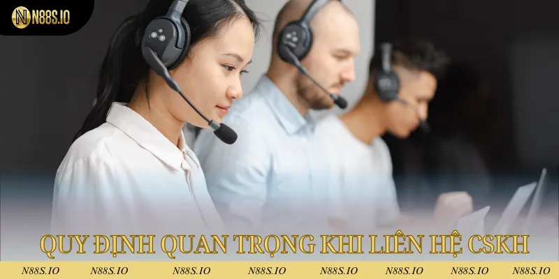 Liên Hệ N88 1 Quy định quan trọng khi liên hệ đến đội ngũ CSKH