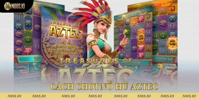 Nổ Hũ Aztec - Khám Phá Kho Báu Cổ Đại Hấp Dẫn Tại N88 2 Hội viên cần nắm rõ cách chơi khi tham cá cược Aztec nổ hũ