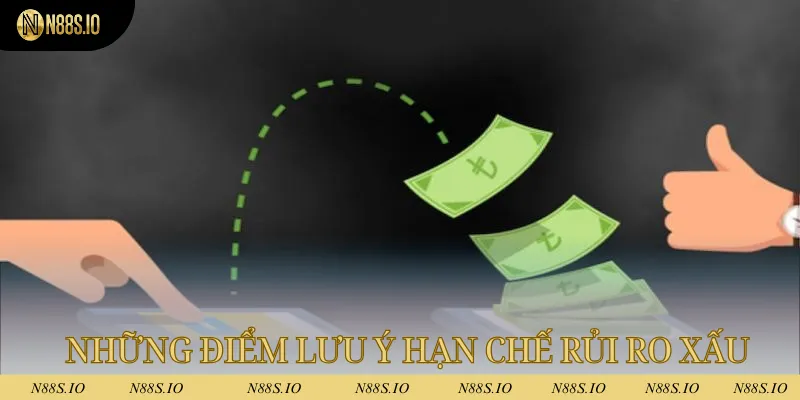 Rút Tiền N88 - Thao Tác Đơn Giản, Sau 5 Phút Tiền Đã Về 3 Những điểm lưu ý có thể sẽ giúp bạn hạn chế được những rủi ro xấu