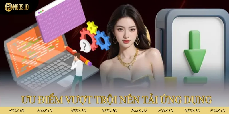 Ưu điểm vượt trội mà người chơi nên tải ứng dụng